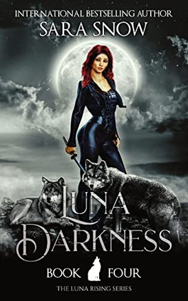 Luna Darkness : Book 4 of the Luna Rising Series (a Paranormal Shifter Romance Series)