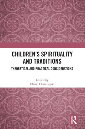Children's Spirituality and Traditions : Theoretical and Practical Considerations