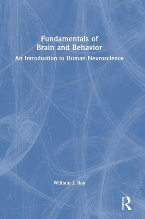 Fundamentals of Brain and Behavior : An Introduction to Human Neuroscience