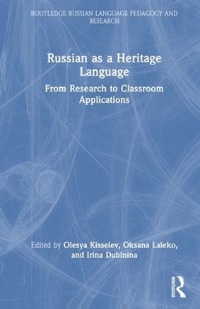 Russian as a Heritage Language : From Research to Classroom Application