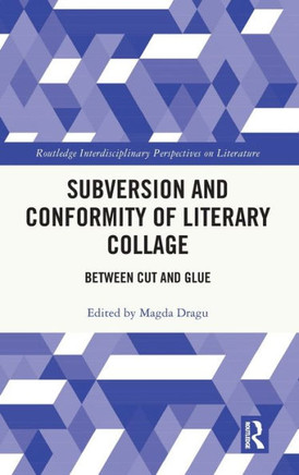 Subversion and Conformity of Literary Collage : Between Cut and Glue
