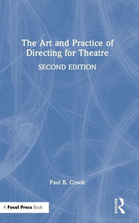 The Art and Practice of Directing for Theatre