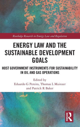 Energy Law and the Sustainable Development Goals : Host Government Instruments for Sustainability in Oil and Gas Operations