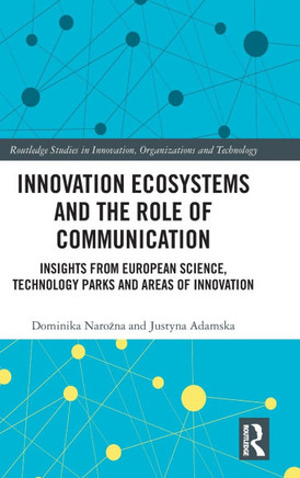 Innovation Ecosystems and the Role of Communication : Insights from European Science, Technology Parks and Areas of Innovation