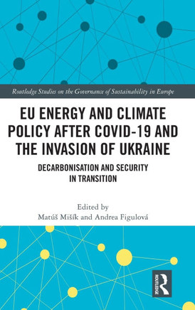 EU Energy and Climate Policy After Covid-19 and the Invasion of Ukraine : Decarbonisation and Security in Transition