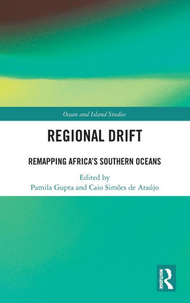 Regional Drift : Remapping Africa's Southern Oceans