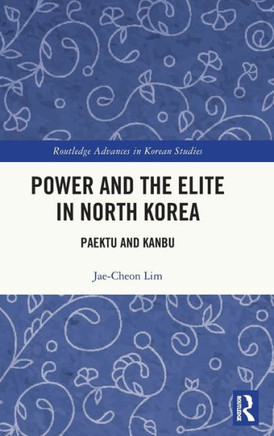Power and the Elite in North Korea : Paektu and Kanbu