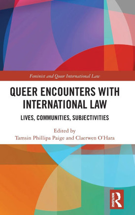 Queer Encounters with International Law : Lives, Communities, Subjectivities
