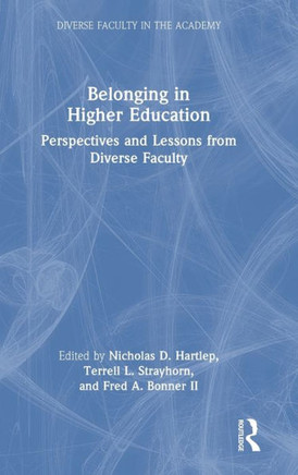 Belonging in Higher Education : Perspectives and Lessons from Diverse Faculty