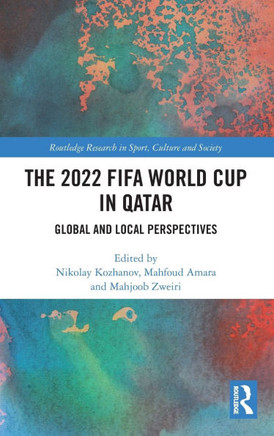 The 2022 Fifa World Cup in Qatar : Global and Local Perspectives