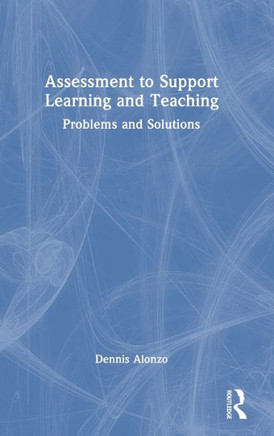 Assessment to Support Learning and Teaching : Problems and Solutions