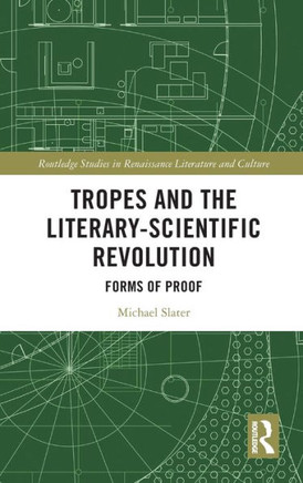 Tropes and the Literary-Scientific Revolution : Forms of Proof