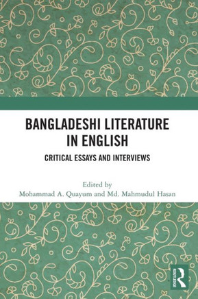 Bangladeshi Literature in English : Critical Essays and Interviews