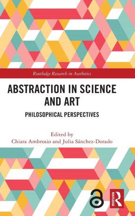 Abstraction in Science and Art : Philosophical Perspectives