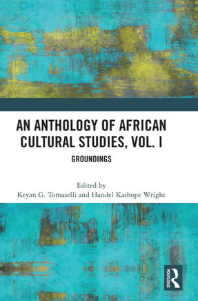 An Anthology of African Cultural Studies, Volume I : Groundings