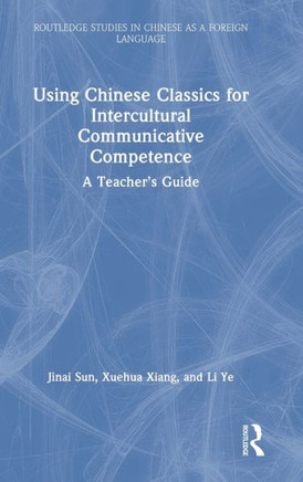Using Chinese Classics for Intercultural Communicative Competence : A Teacher's Guide