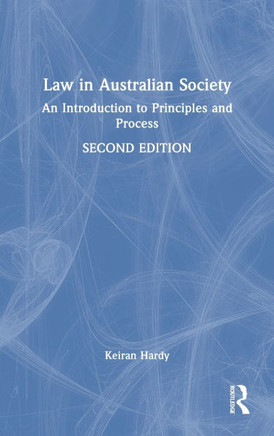 Law in Australian Society : An Introduction to Principles and Process