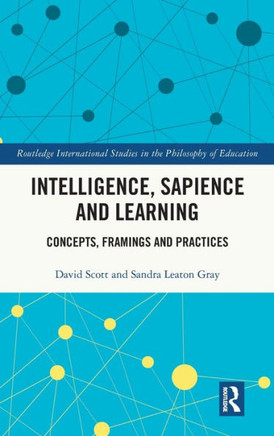INTELLIGENCE, SAPIENCE AND LEARNING : Concepts, Framings and Practices