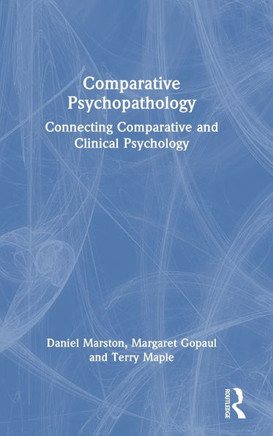 COMPARATIVE PSYCHOPATHOLOGY : Connecting Comparative and Clinical Psychology