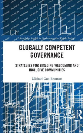 Globally Competent Governance : Strategies for Building Welcoming and Inclusive Communities