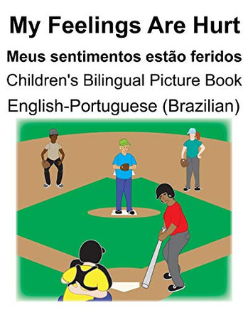 English-Portuguese (Brazilian) My Feelings Are Hurt/Meus Sentimentos Est?o Feridos Children'S Bilingual Picture Book