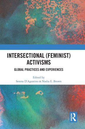 Intersectional (Feminist) Activisms : Global Practices and Experiences