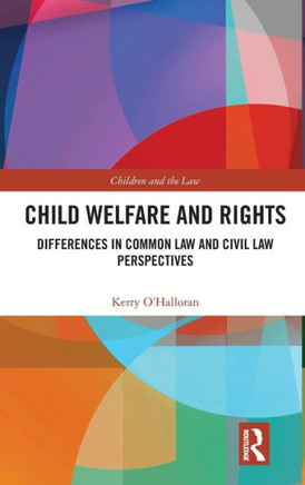Child Welfare and Rights : Differences in Common Law and Civil Law Perspectives