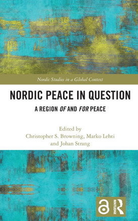Nordic Peace in Question : A Region of and for Peace