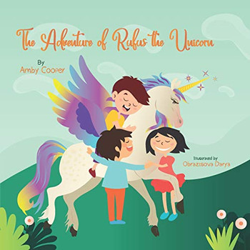 The Adventure Of Rufus The Unicorn: Short Story With Moral Lesson, Fantasy Book For Kids Of All Ages, Story About A Unicorn