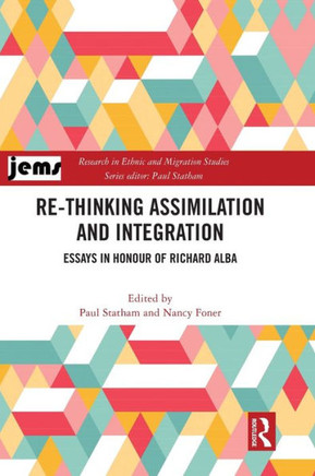 Re-Thinking Assimilation and Integration : Essays in Honour of Richard Alba