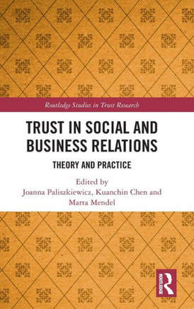 Trust in Social and Business Relations : Theory and Practice