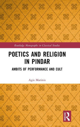POETICS AND RELIGION IN PINDAR : Ambits of Performance and Cult