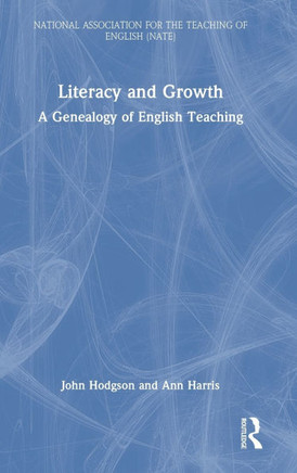 Literacy and Growth : A Genealogy of English Teaching