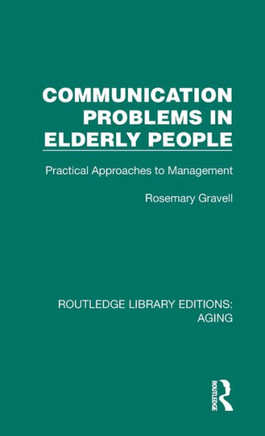 Communication Problems in Elderly People : Practical Approaches to Management