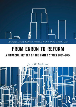 From Enron to Reform : A Financial History of the United States, 2001-2004