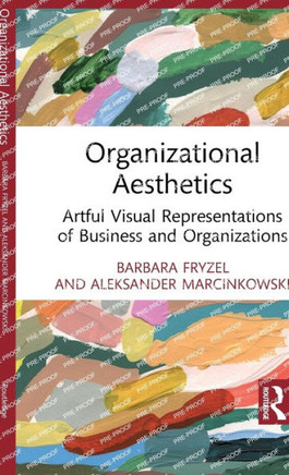 Organizational Aesthetics : Artful Visual Representations of Business and Organizations