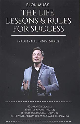 Elon Musk : The Life, Lessons & Rules For Success