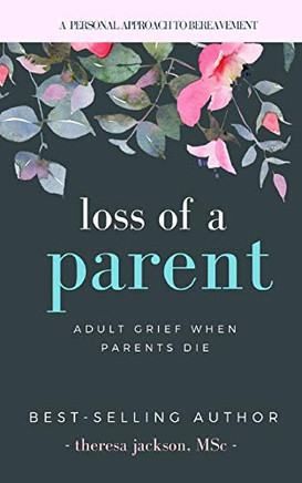 Loss of a Parent: Adult Grief When Parents Die