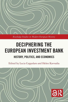 Deciphering the European Investment Bank : History, Politics and Economics