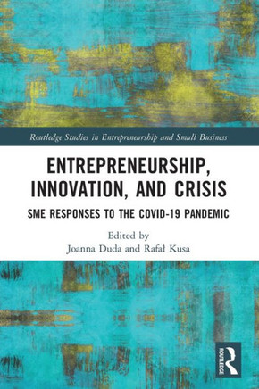 Entrepreneurship, Innovation, and Crisis : SME Responses to the COVID-19 Pandemic