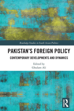 Pakistan's Foreign Policy : Contemporary Developments and Dynamics