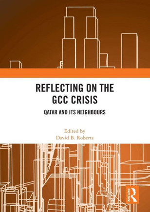 Reflecting on the GCC Crisis : Qatar and Its Neighbours