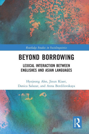 Beyond Borrowing : Lexical Interaction Between Englishes and Asian Languages