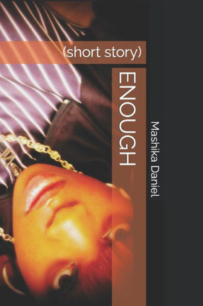 ENOUGH: (short story)