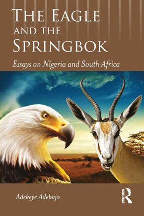 The Eagle and the Springbok : Essays on Nigeria and South Africa