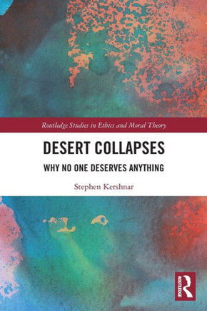 Desert Collapses : Why No One Deserves Anything