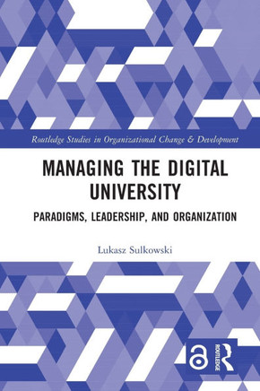 Managing the Digital University : Paradigms, Leadership, and Organization
