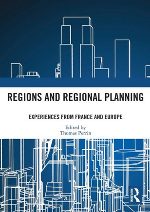 Regions and Regional Planning : Experiences from France and Europe