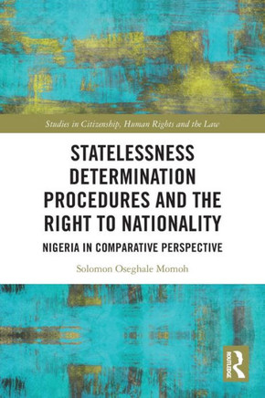 Statelessness Determination Procedures and the Right to Nationality : Nigeria in Comparative Perspective