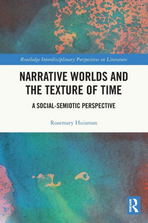 Narrative Worlds and the Texture of Time : A Social-semiotic Perspective